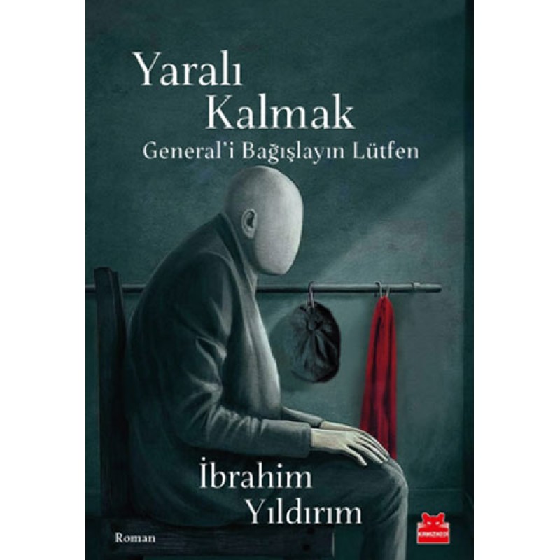 Yaralı Kalmak - General’i Bağışlayın Lütfen Yaralı Kalmak - General’i Bağışlayın Lütfen
