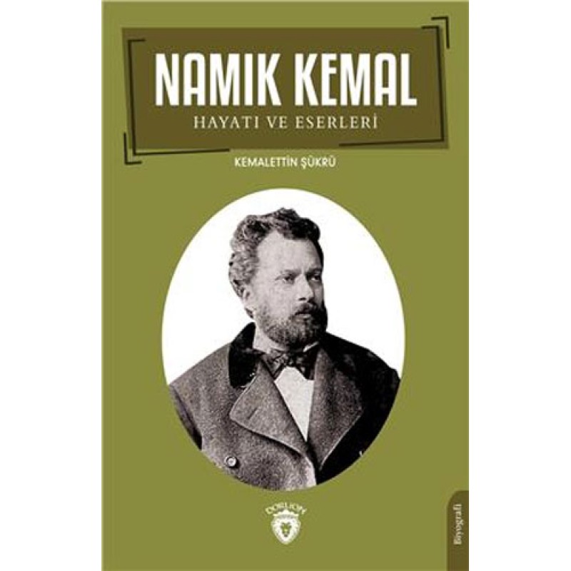 Namık Kemal - Hayatı ve Eserleri Namık Kemal - Hayatı ve Eserleri