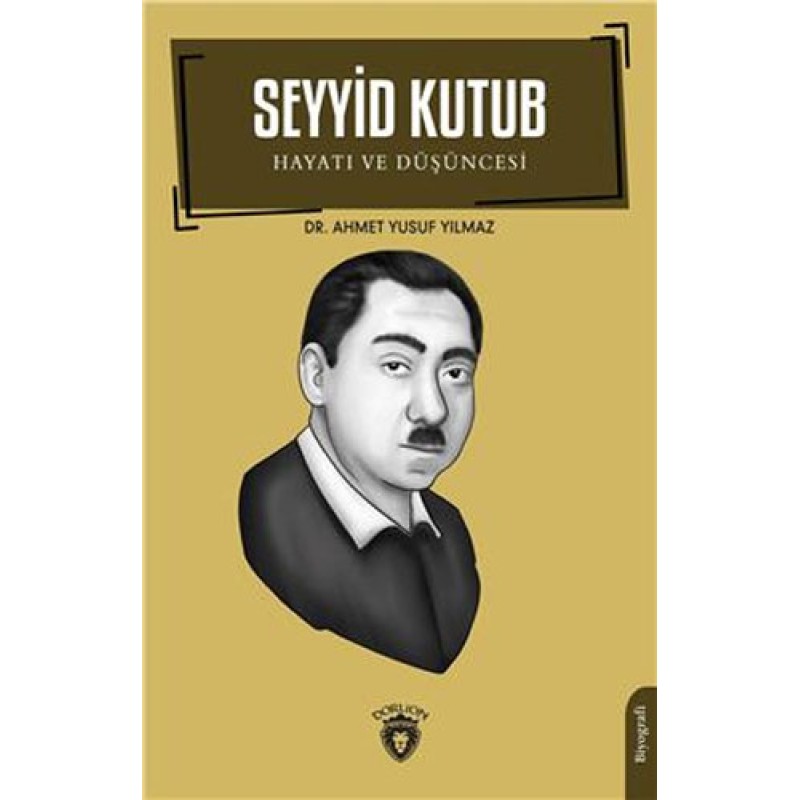 Seyyid Kutub Hayatı ve Düşüncesi Seyyid Kutub Hayatı ve Düşüncesi