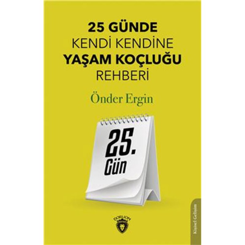 25 Günde Kendi Kendine Yaşam Koçluğu Rehberliği 25 Günde Kendi Kendine Yaşam Koçluğu Rehberliği