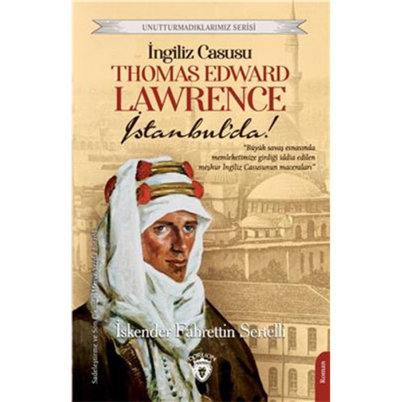 İngiliz Casusu Thomas Edward Lawrence İstanbul’da! İngiliz Casusu Thomas Edward Lawrence İstanbul’da!