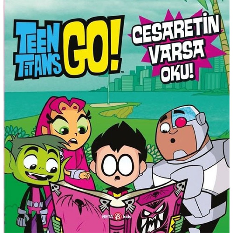 DC Comics: Teen Titans Go! Cesaretin Varsa Oku! (Ciltli) DC Comics: Teen Titans Go! Cesaretin Varsa Oku! (Ciltli)