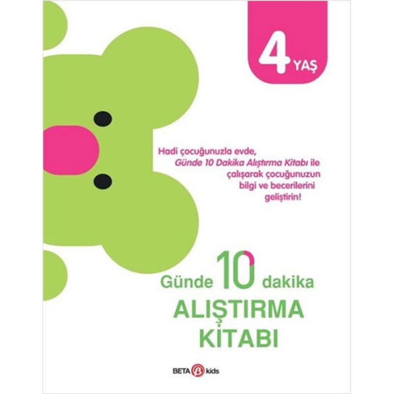 Günde 10 Dakika Alıştırma Kitabı - 4 Yaş Günde 10 Dakika Alıştırma Kitabı - 4 Yaş