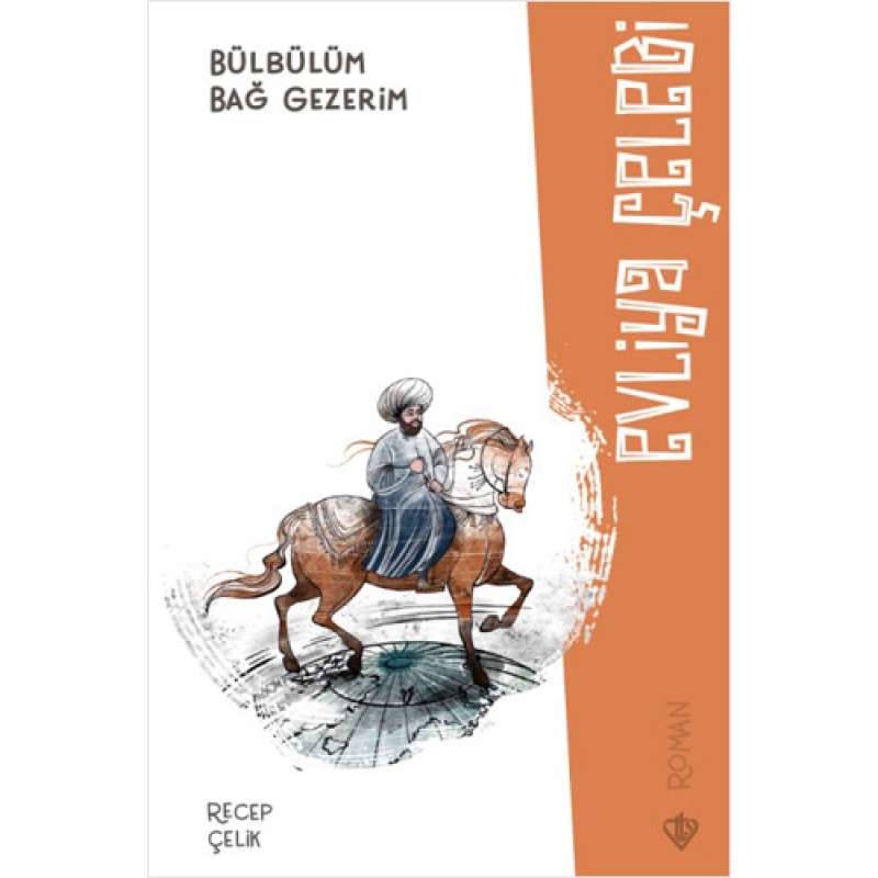Bülbülüm Bağ Gezerim Evliya Çelebi Bülbülüm Bağ Gezerim Evliya Çelebi