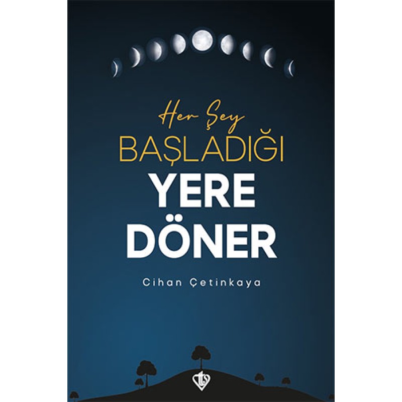Her Şey Başladığı Yere Döner