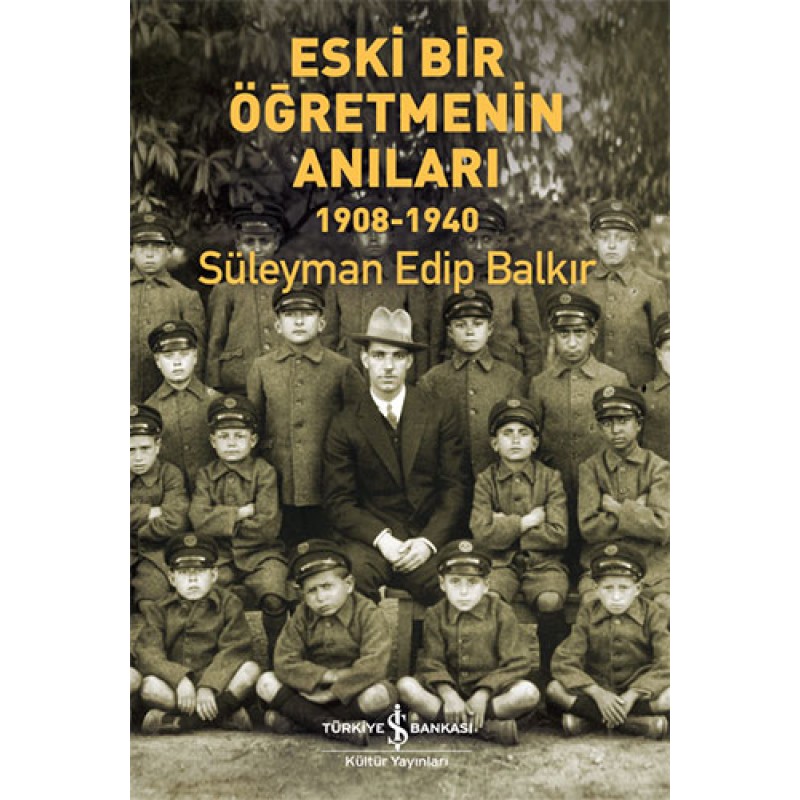 Eski Bir Öğretmenin Anıları 1908-1940 Eski Bir Öğretmenin Anıları 1908-1940