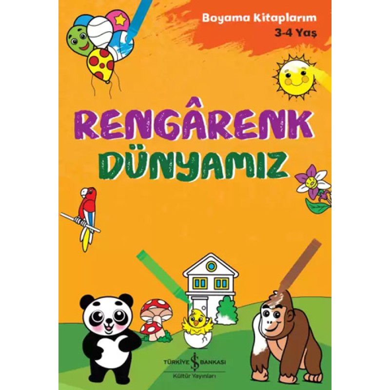 Rengârenk Dünyamız - Boyama Kitaplarım 3-4 Yaş Rengârenk Dünyamız - Boyama Kitaplarım 3-4 Yaş