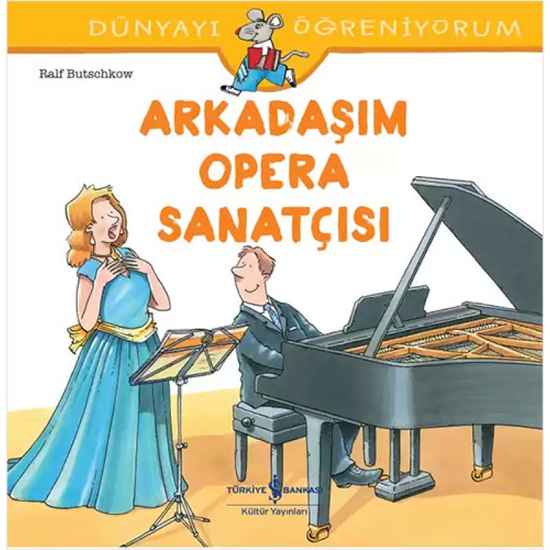 Dünyayı Öğreniyorum – Arkadaşım Opera Sanatçısı Dünyayı Öğreniyorum – Arkadaşım Opera Sanatçısı
