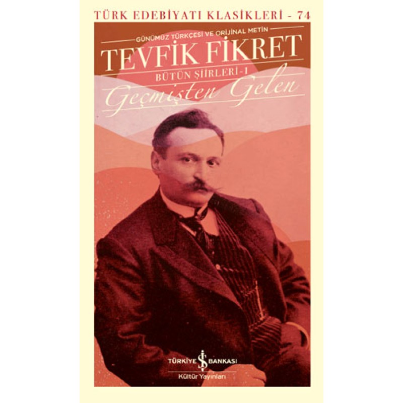 Tevfik Fikret Bütün Şiirleri 1 - Geçmişten Gelen (Ciltli) Tevfik Fikret Bütün Şiirleri 1 - Geçmişten Gelen (Ciltli)