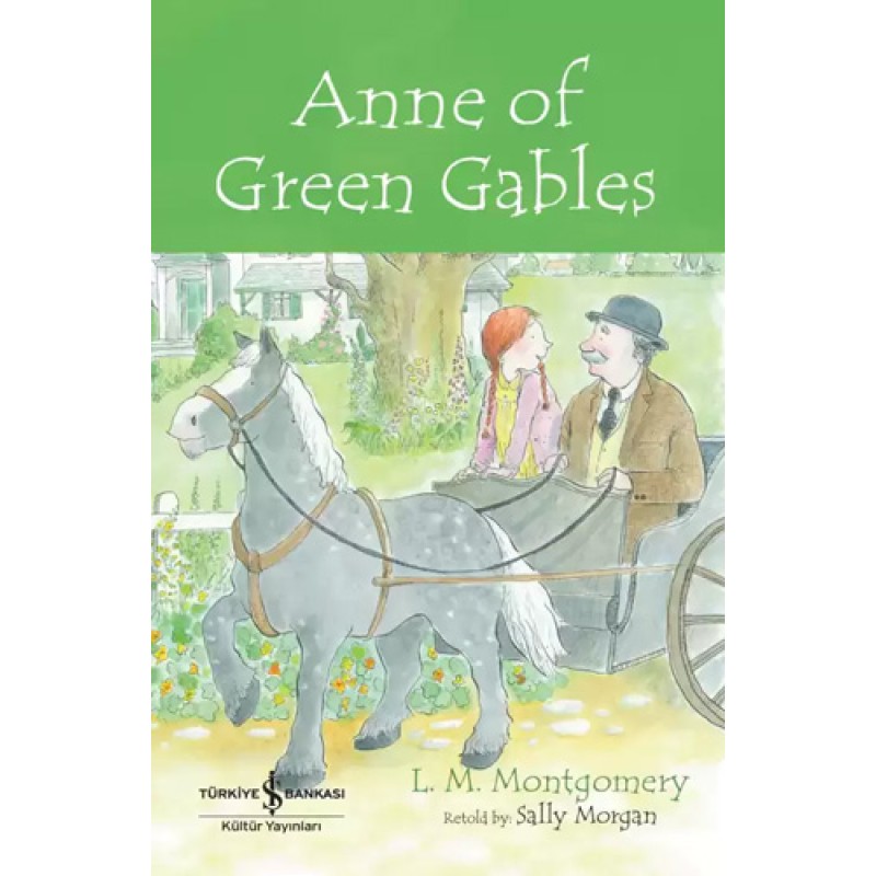 Anne Of Green Gables - Children’s Classic Anne Of Green Gables - Children’s Classic