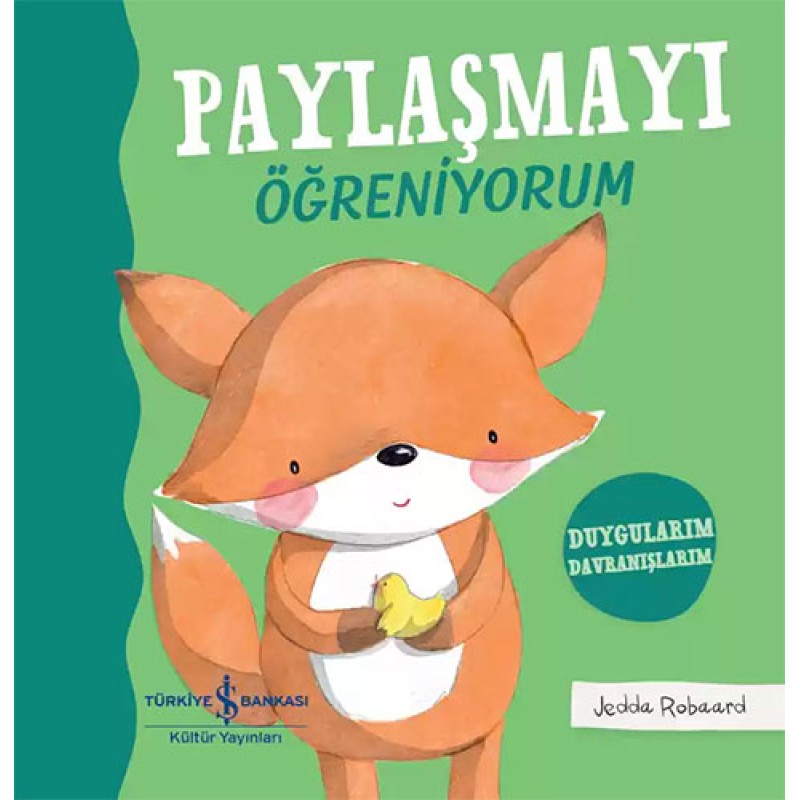 Paylaşmayı Öğreniyorum – Duygularım Davranışlarım Paylaşmayı Öğreniyorum – Duygularım Davranışlarım