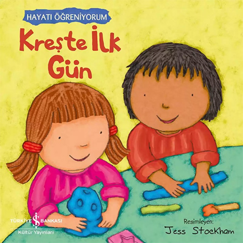 Kreşte İlk Gün – Hayatı Öğreniyorum Kreşte İlk Gün – Hayatı Öğreniyorum