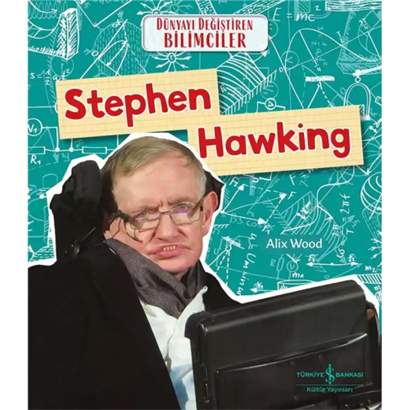 Dünyayı Değiştiren Bilimciler - Stephen Hawking Dünyayı Değiştiren Bilimciler - Stephen Hawking