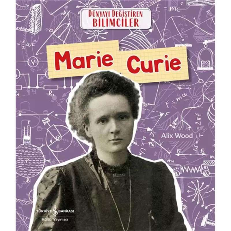 Dünyayı Değiştiren Bilimciler - Marie Curie Dünyayı Değiştiren Bilimciler - Marie Curie