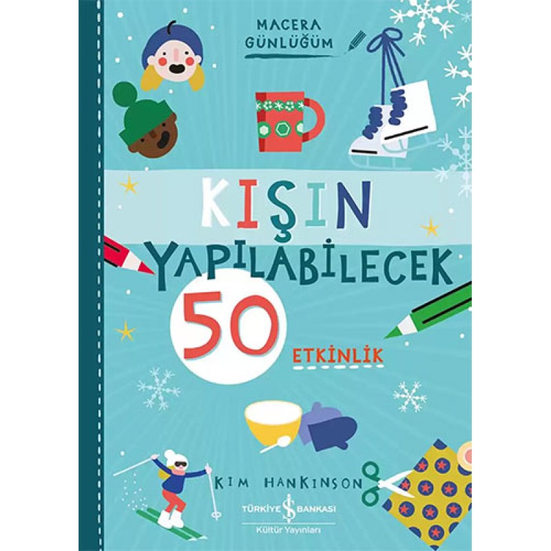 Kışın Yapılabilecek 50 Etkinlik Kışın Yapılabilecek 50 Etkinlik