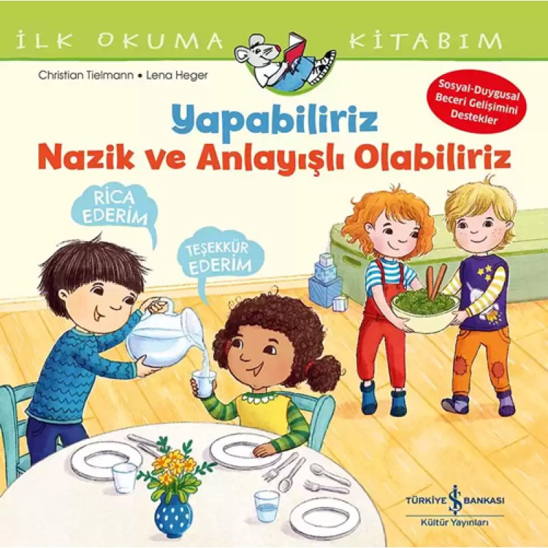 İlk Okuma Kitabım - Yapabiliriz Nazik ve Anlayışlı Olabiliriz İlk Okuma Kitabım - Yapabiliriz Nazik ve Anlayışlı Olabiliriz