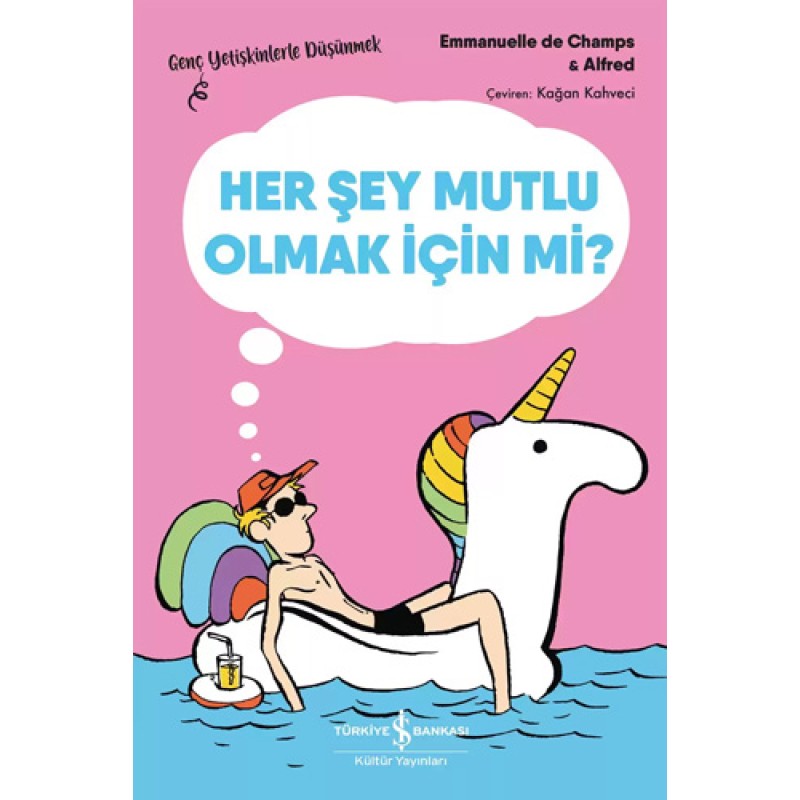 Her Şey Mutlu Olmak İçin Mi? Her Şey Mutlu Olmak İçin Mi?