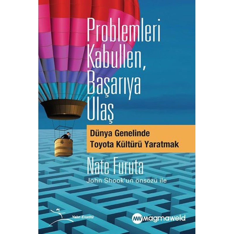 Problemleri Kabullen Başarıya Ulaş - Dünya Genelinde Toyota Kültürü Yaratmak Problemleri Kabullen Başarıya Ulaş - Dünya Genelinde Toyota Kültürü Yaratmak