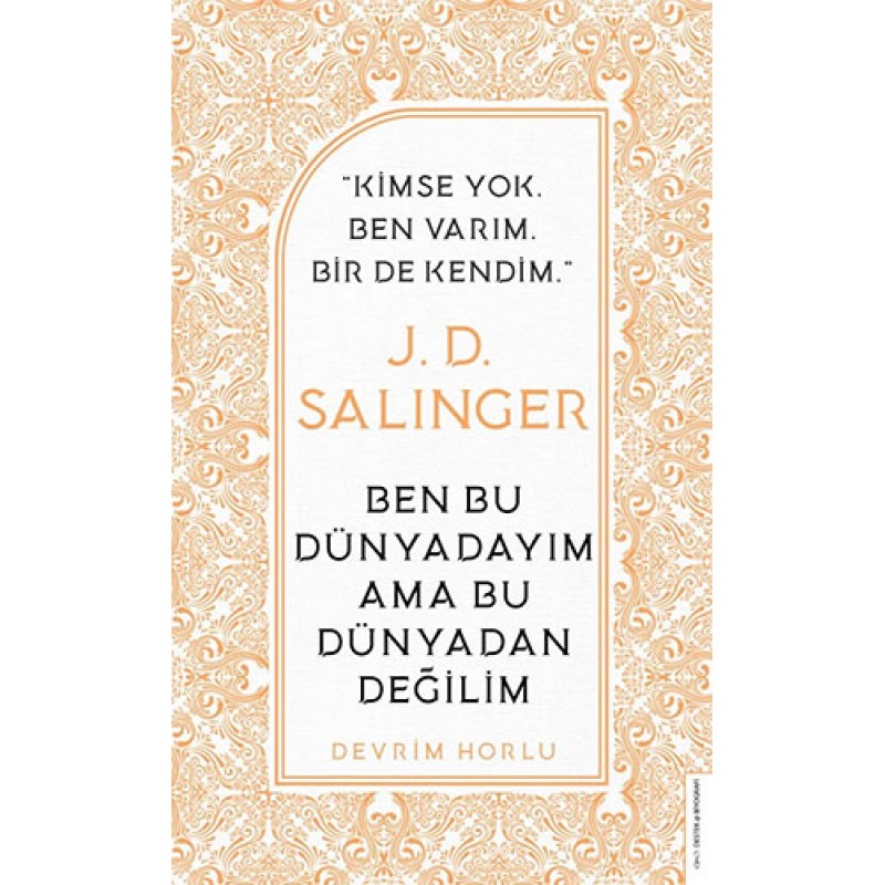 J. D. Salinger - Ben Bu Dünyadayım Ama Bu Dünyadan Değilim J. D. Salinger - Ben Bu Dünyadayım Ama Bu Dünyadan Değilim