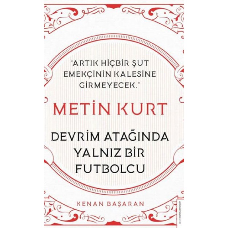 Metin Kurt - Devrim Atağında Yalnız Bir Futbolcu Metin Kurt - Devrim Atağında Yalnız Bir Futbolcu