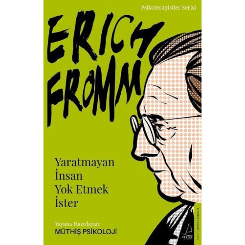 Erich Fromm - Yaratmayan İnsan Yok Etmek İster Erich Fromm - Yaratmayan İnsan Yok Etmek İster