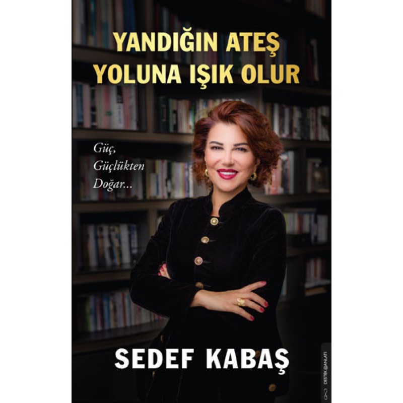 Yandığın Ateş Yoluna Işık Olur Yandığın Ateş Yoluna Işık Olur