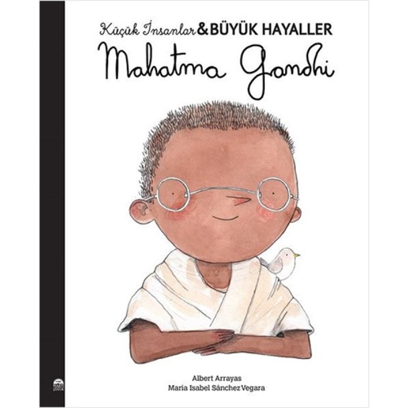 Küçük İnsanlar Büyük Hayaller - Mahatma Gandhi Küçük İnsanlar Büyük Hayaller - Mahatma Gandhi