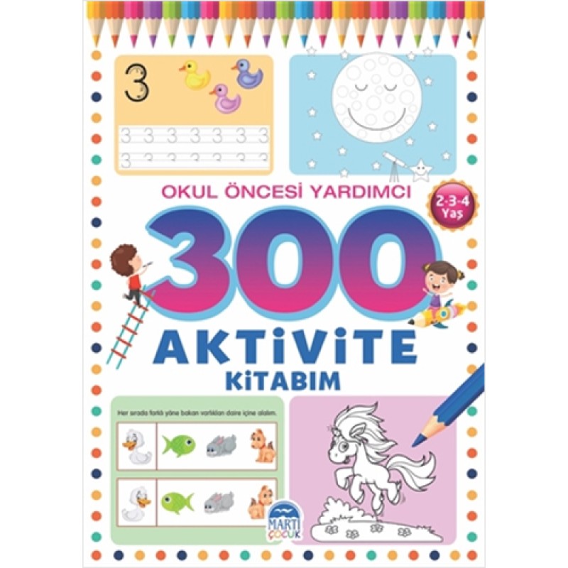300 Aktivite Kitabım - Okul Öncesi Yardımcı (2-3-4 Yaş) 300 Aktivite Kitabım - Okul Öncesi Yardımcı (2-3-4 Yaş)