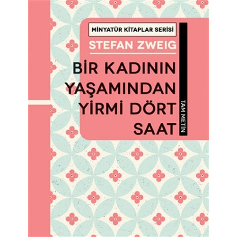 Minyatür Kitaplar Serisi - Bir Kadının Yaşamından Yirmi Dört Saat (Ciltli) Minyatür Kitaplar Serisi - Bir Kadının Yaşamından Yirmi Dört Saat (Ciltli)