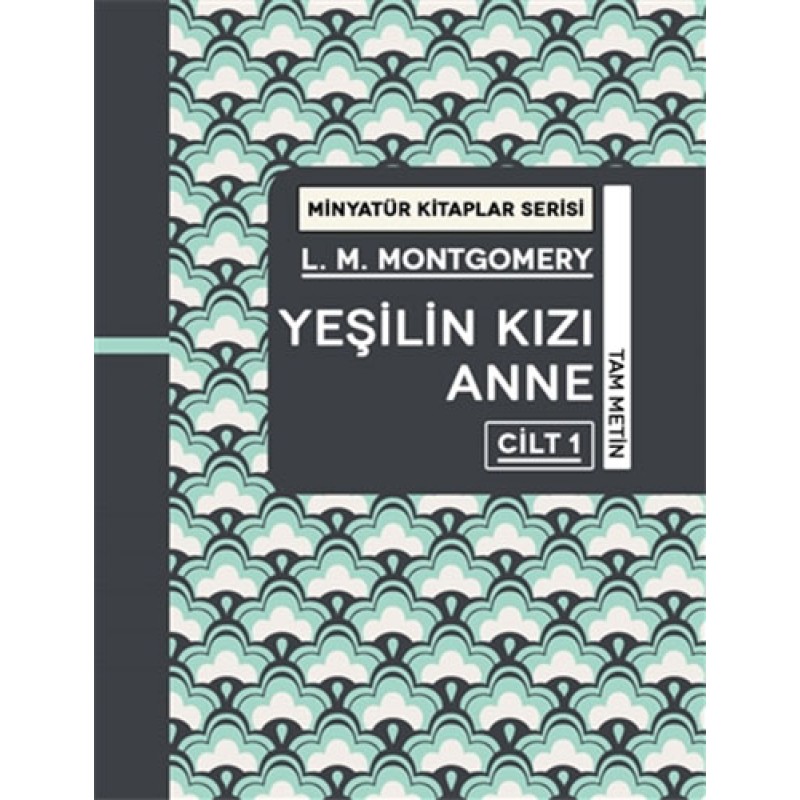Minyatür Kitaplar Serisi - Yeşilin Kızı Anne Cilt 1 (Ciltli) Minyatür Kitaplar Serisi - Yeşilin Kızı Anne Cilt 1 (Ciltli)