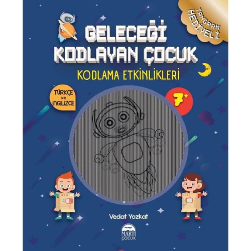 Geleceği Kodlayan Çocuk - Kodlama Etkinlikeri 7+ Yaş Geleceği Kodlayan Çocuk - Kodlama Etkinlikeri 7+ Yaş