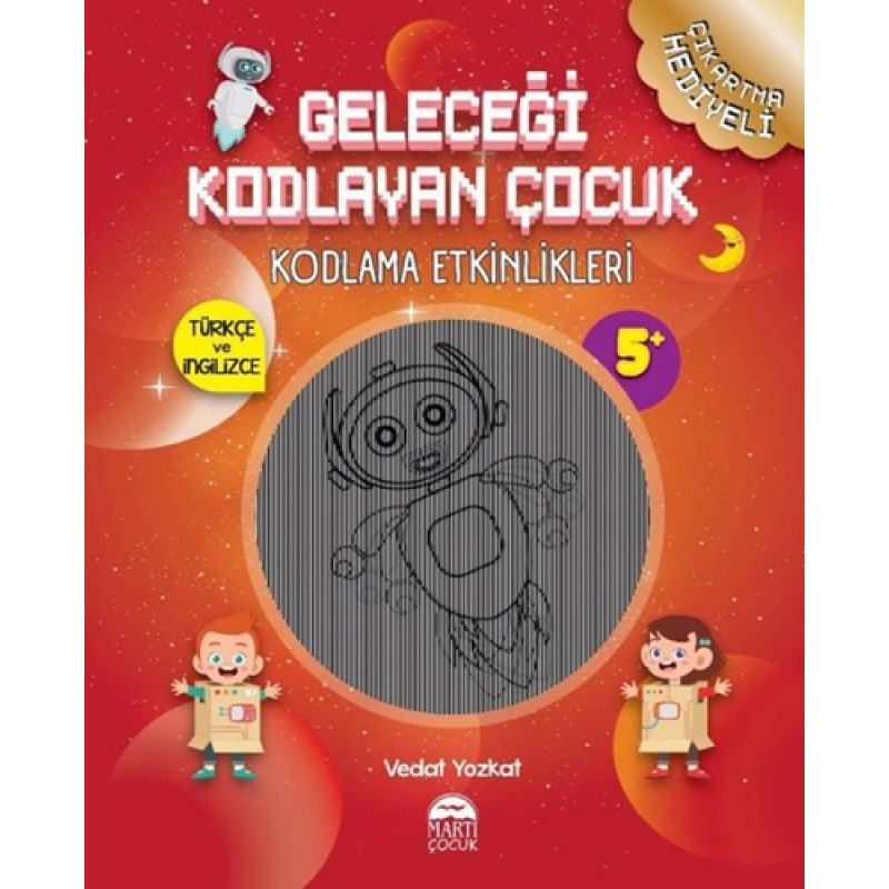 Geleceği Kodlayan Çocuk - Kodlama Etkinlikeri 5+ Yaş Geleceği Kodlayan Çocuk - Kodlama Etkinlikeri 5+ Yaş