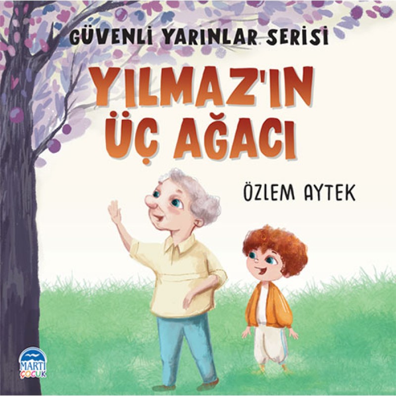 Güvenli Yarınlar Serisi - Yılmaz’ın Üç Ağacı Güvenli Yarınlar Serisi - Yılmaz’ın Üç Ağacı