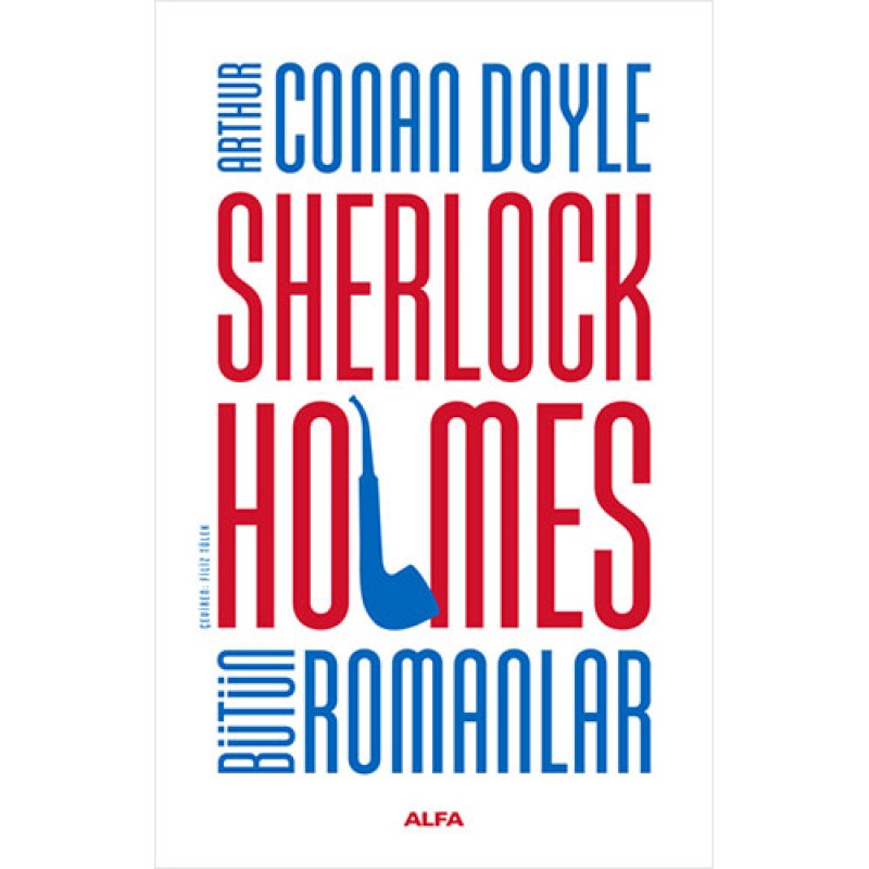 Sherlock Holmes - Bütün Romanlar Sherlock Holmes - Bütün Romanlar