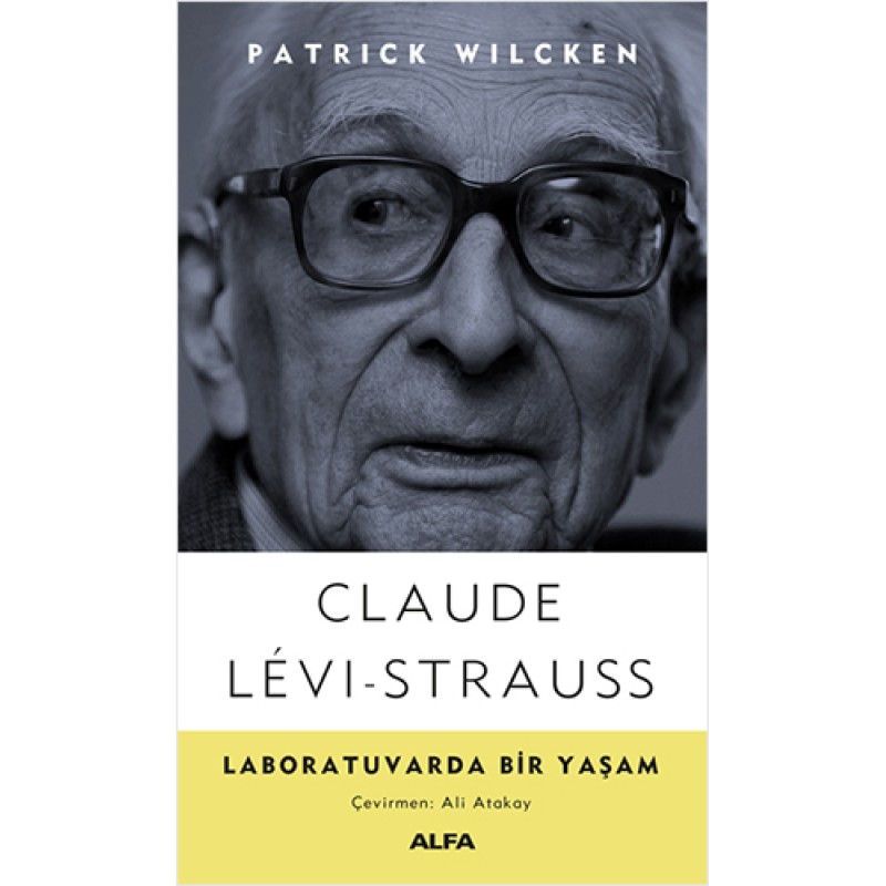 Claude Lêvi-Strauss - Laboratuvarda Bir Yaşam Claude Lêvi-Strauss - Laboratuvarda Bir Yaşam