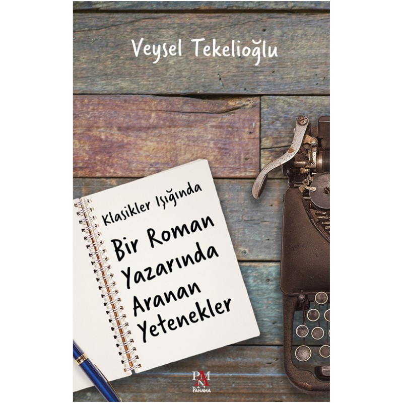 Klasikler Işığında Bir Roman Yazarında Aranan Yetenekler Klasikler Işığında Bir Roman Yazarında Aranan Yetenekler