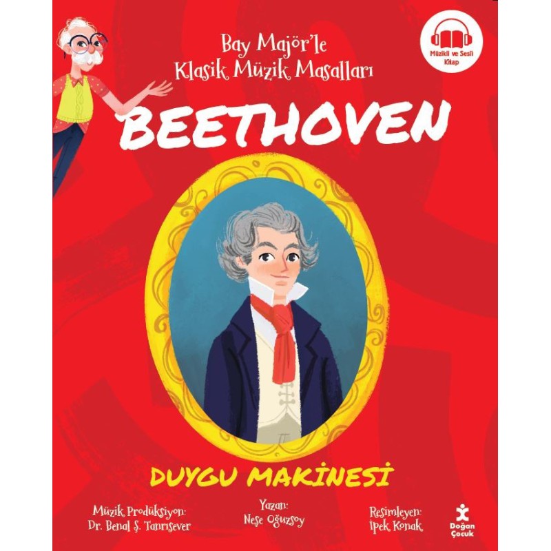 Bay Majör’le Klasik Müzik Masalları Beethoven - Duygu Makinesi Bay Majör’le Klasik Müzik Masalları Beethoven - Duygu Makinesi