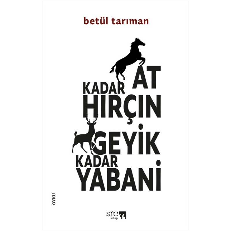 At Kadar Hırçın Geyik Kadar Yabani At Kadar Hırçın Geyik Kadar Yabani