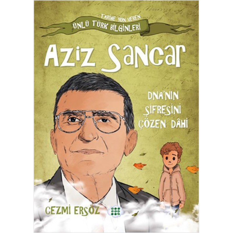 Aziz Sancar - DNA'nın Şifresini Çözen Dâhi Aziz Sancar - DNA'nın Şifresini Çözen Dâhi