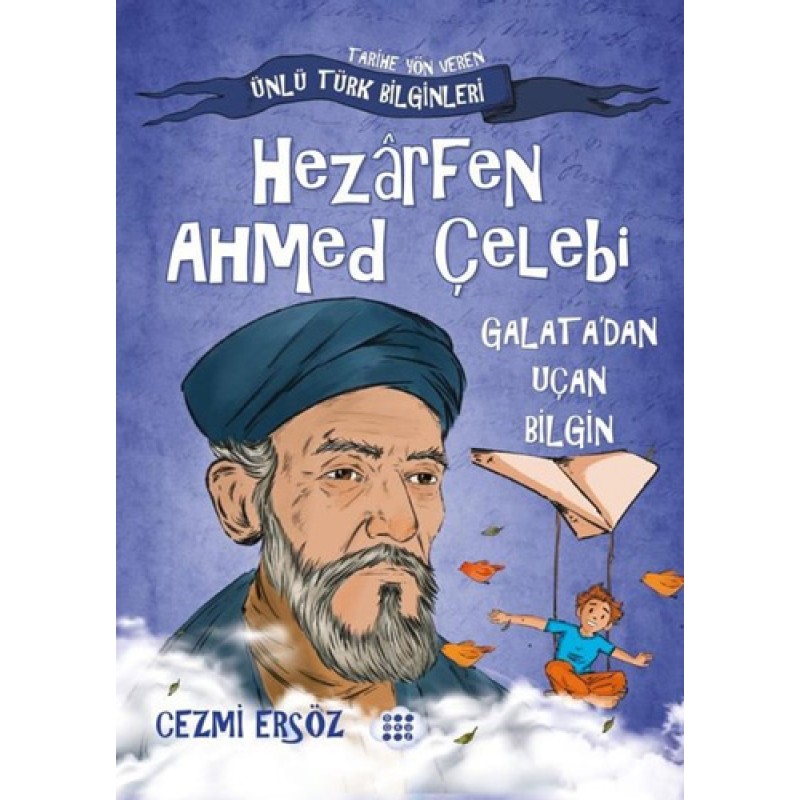 Hezarfen Ahmed Çelebi - Galata'dan Uçan Bilgin