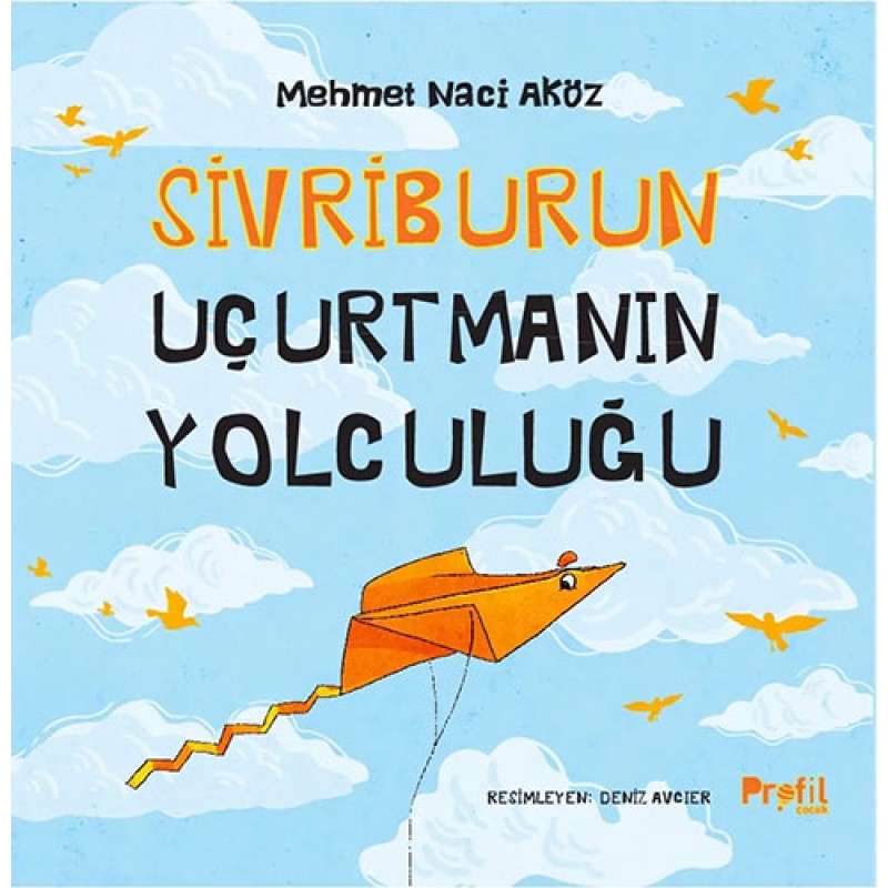 Sivriburun Uçurtmanın Yolculuğu Sivriburun Uçurtmanın Yolculuğu