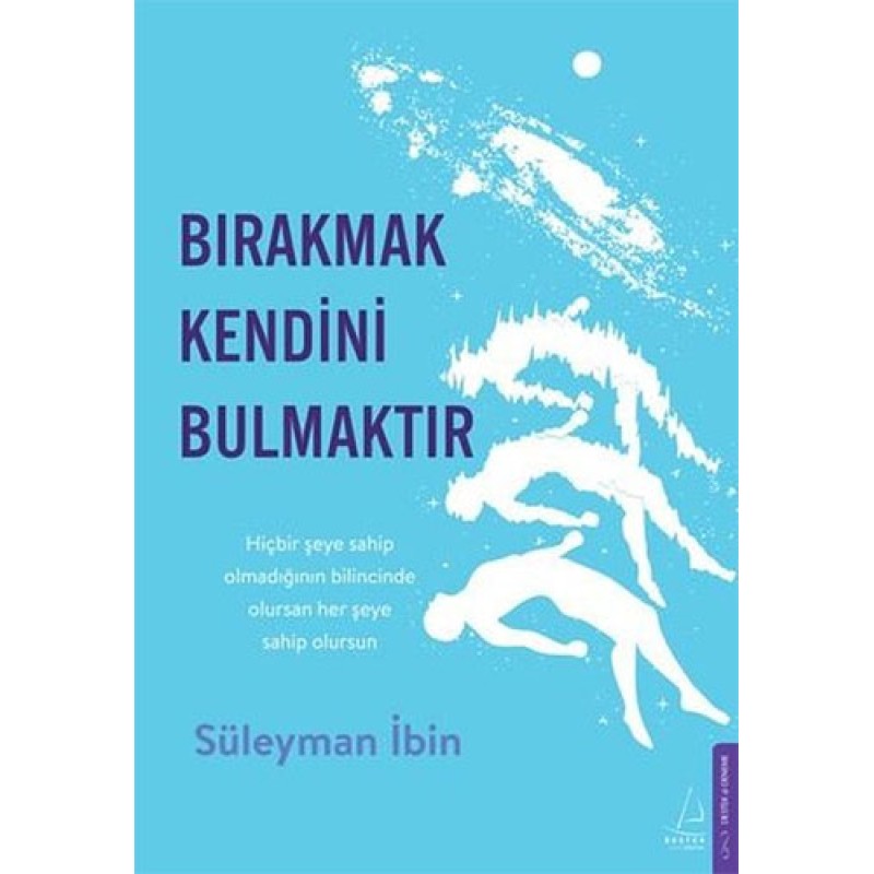 Bırakmak Kendini Bulmaktır Bırakmak Kendini Bulmaktır