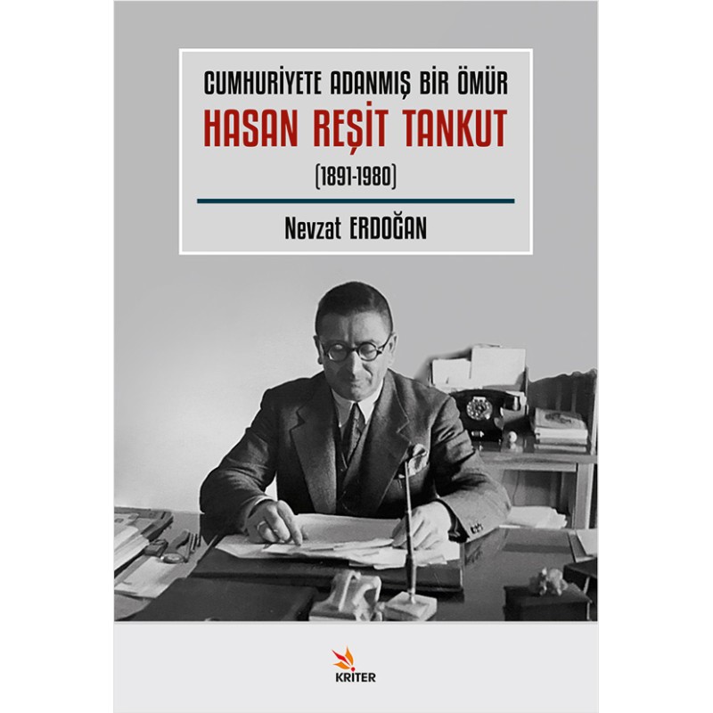 Cumhuriyete Adanmış Bir Ömür Hasan Reşit Tankut Cumhuriyete Adanmış Bir Ömür Hasan Reşit Tankut