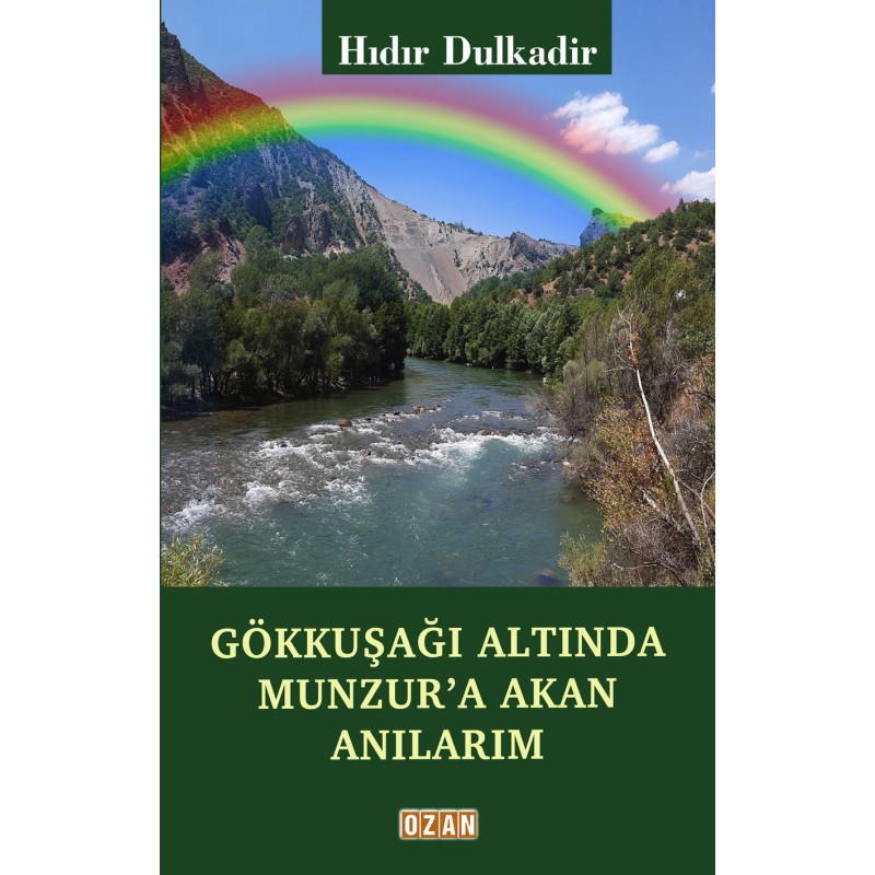 Gökkuşağı Altında Munzur’a Akan Anılarım