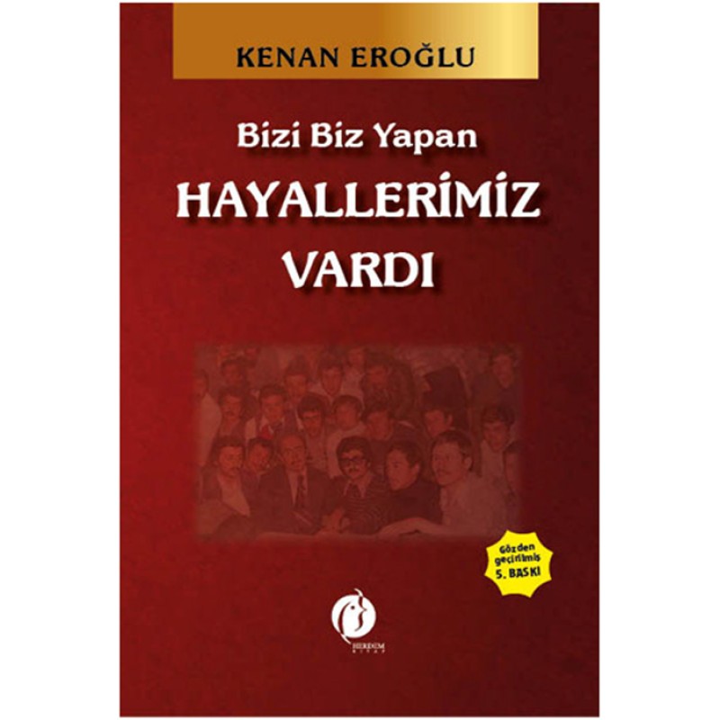 Bizi Biz Yapan Hayallerimiz Vardı