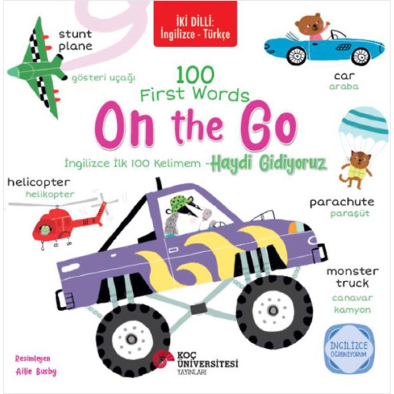 100 First Words - On The Go / İngilizce İlk 100 Kelimem - Haydi Gidiyoruz 100 First Words - On The Go / İngilizce İlk 100 Kelimem - Haydi Gidiyoruz