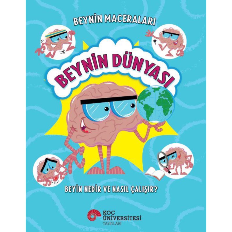 Beyin Maceraları - Beynin Dünyası Beyin Nedir ve Nasıl Çalışır?
