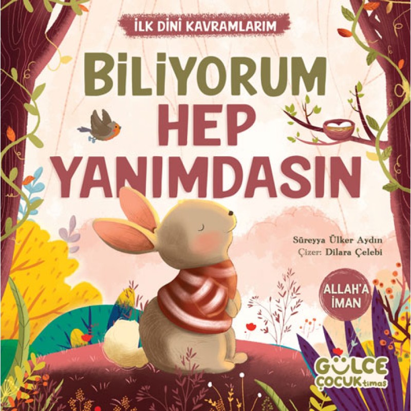 Biliyorum Hep Yanımdasın - İlk Dini Kavramlarım (Allah'a İman) Biliyorum Hep Yanımdasın - İlk Dini Kavramlarım (Allah'a İman)