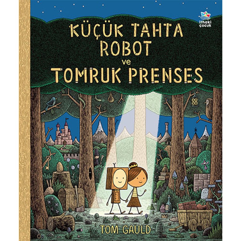 Küçük Tahta Robot ve Tomruk Prenses Küçük Tahta Robot ve Tomruk Prenses
