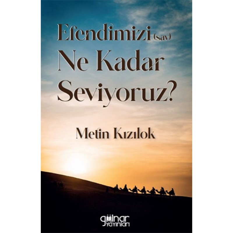 Efendimizi (sav.) Ne Kadar Seviyoruz Efendimizi (sav.) Ne Kadar Seviyoruz